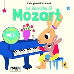 le musiche di mozart. i miei piccoli libri sonori