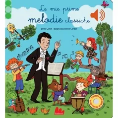 le mie prime melodie classiche. classici sonori. ediz. a colori