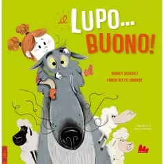 il lupo... buono! ediz. a colori