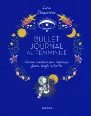 bullet journal al femminile. diario creativo per ragazze fuori dagli schemi
