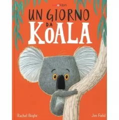 un giorno da koala. ediz. a colori