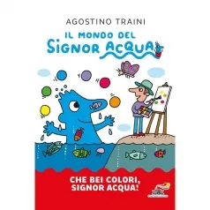 che bei colori, signor acqua. il mondo del signor acqua
