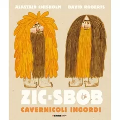 zic e sbob. cavernicoli ingordi. ediz. illustrata