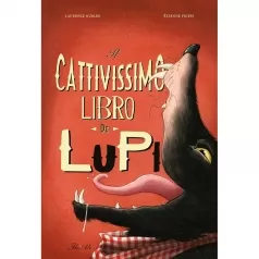 il cattivissimo libro dei lupi. ediz. a colori