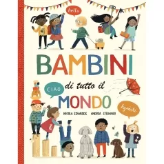 bambini di tutto il mondo. ediz. a colori