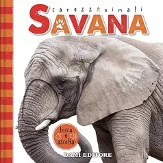 savana. carezzanimali tocca e ascolta. ediz. a colori