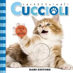 cuccioli. carezzanimali tocca e ascolta. ediz. a colori