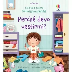 perche devo vestirmi? sollevo e scopro. primissimi perche. ediz. a colori