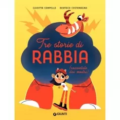 tre storie di rabbia (raccontate dai mostri). ediz. a colori