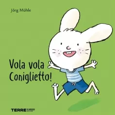 vola vola coniglietto! ediz. a colori