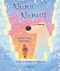 nuna e nanuq. storia di un'insolita amicizia. ediz. a colori