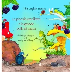 la piccola cavalletta e la grande palla di cacca-the little grasshopper and the big ball of dung. ediz. a colori