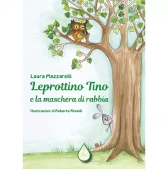 leprottino tino e la maschera di rabbia. ediz. illustrata