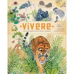 vivere. uno sguardo nuovo sugli animali. ediz. a colori