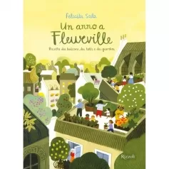 un anno a fleurville. ricette dai balconi, dai tetti e dai giardini. ediz. a colori