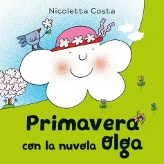 primavera con la nuvola olga. ediz. a colori