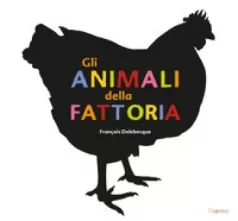 gli animali della fattoria. ediz. illustrata