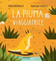 la piuma viaggiatrice. ediz. illustrata