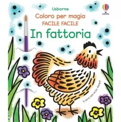 in fattoria. colora per magia! facile facile. libri di disegno. ediz. illustrata. con pennello