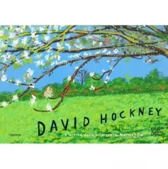 david hockney. l'arrivo della primavera, normandia. ediz. illustrata
