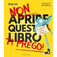 non aprire questo libro ti prego! ediz. a colori