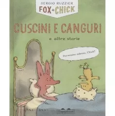 cuscini e canguri e altre storie. fox + chick. ediz. a colori