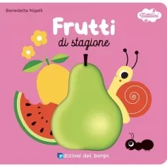 frutti di stagione. i tattilini. ediz. a colori