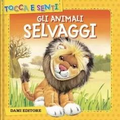gli animali selvaggi. ediz. a colori