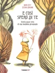 e cosi spero di te. storia vera di una bambola giramondo. ediz. a colori