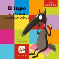 il lupo che voleva cambiare colore. amico lupo. ediz. a colori