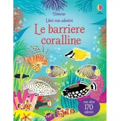 le barriere coralline. ediz. illustrata