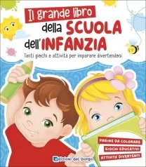grande libro della scuola dell'infanzia. grandi libri per imparare. ediz. a colori