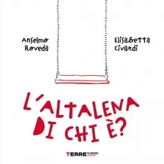 l' altalena di chi e? ediz. a colori