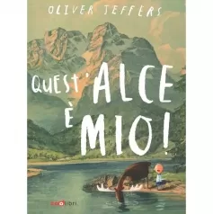 quest'alce e mio! ediz. a colori