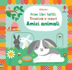 amici animali. primi libri tattili. trascina e scopri. ediz. a colori