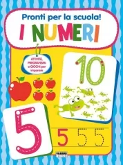 pronti per la scuola! i numeri. ediz. a colori