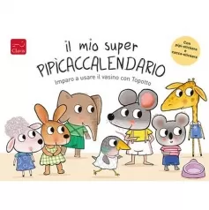 il mio super pipicaccalendario. imparo a usare il vasino con topotto. con adesivi. ediz. a colori