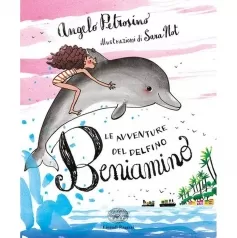 le avventure del delfino beniamino. ediz. a colori