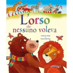 l'orso che nessuno voleva. ediz. a colori