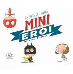 la vita dei super mini eroi
