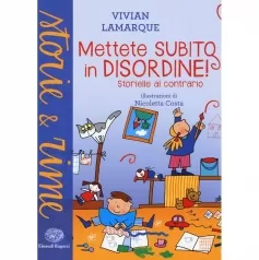 mettete subito in disordine! storielle al contrario. ediz. a colori