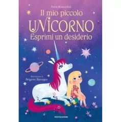 il mio piccolo unicorno. esprimi un desiderio. ediz. a colori