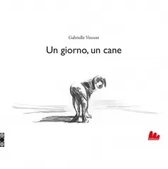 un giorno, un cane. ediz. illustrata