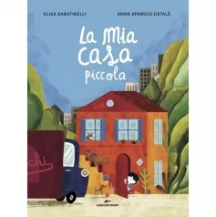 la mia casa piccola. ediz. a colori