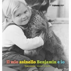 il mio asinello benjamin e io. ediz. illustrata