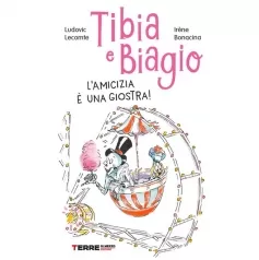 tibia e biagio. l'amicizia e una giostra! ediz. a colori