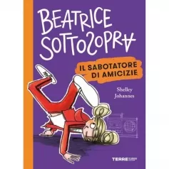 il sabotatore di amicizie. beatrice sottosopra