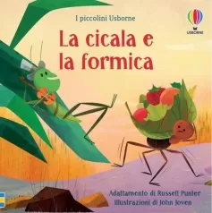 la cicala e la formica. i piccolini. ediz. illustrata