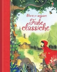 fiabe classiche. ediz. illustrata
