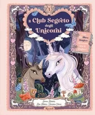il club segreto degli unicorni. ediz. a colori